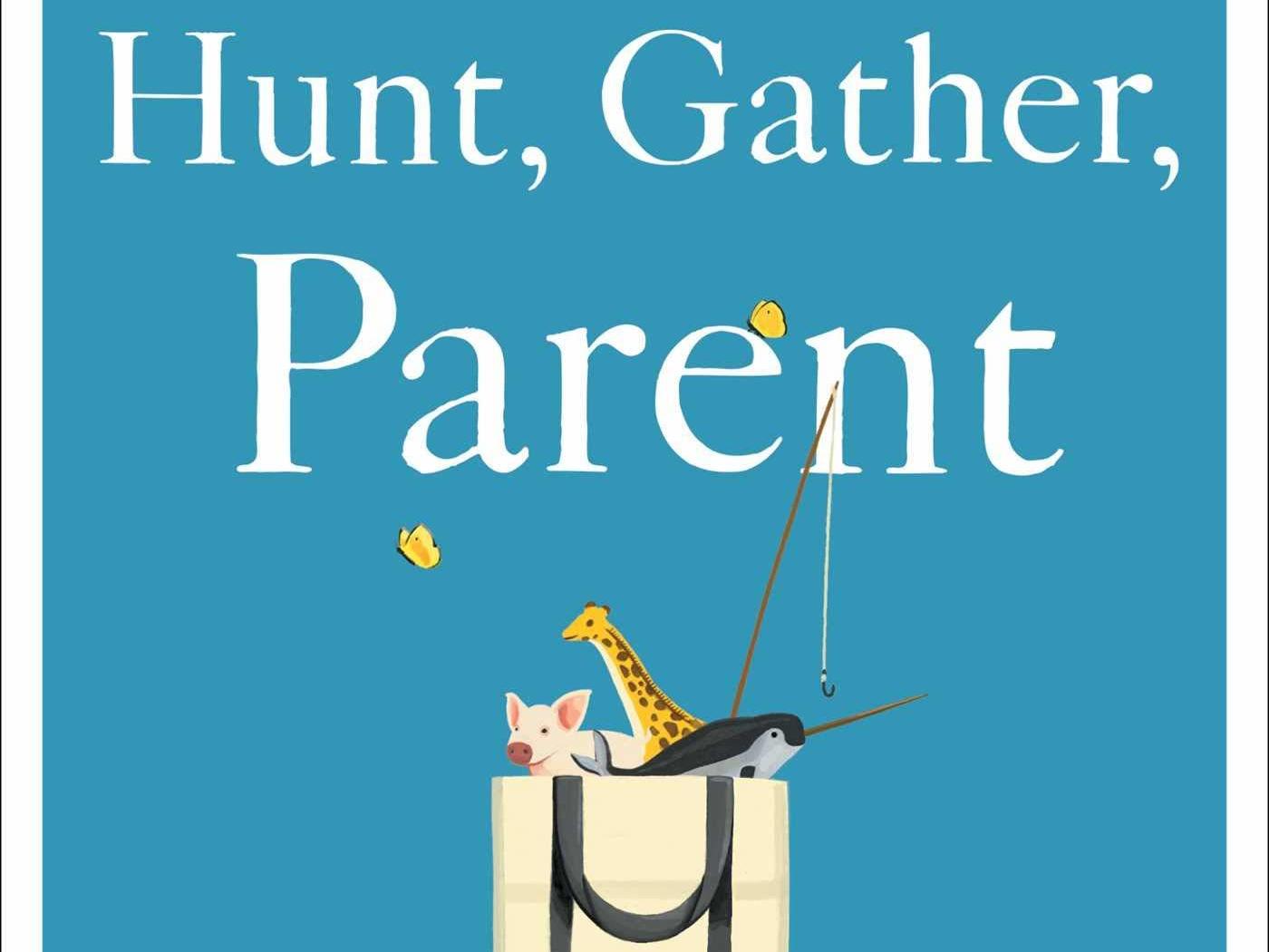 KUOW - 'Hunt, Gather, Parent' Offers Lessons Collected KUOW - 'Hunt, Gather, Parent' Offers Lessons Collected