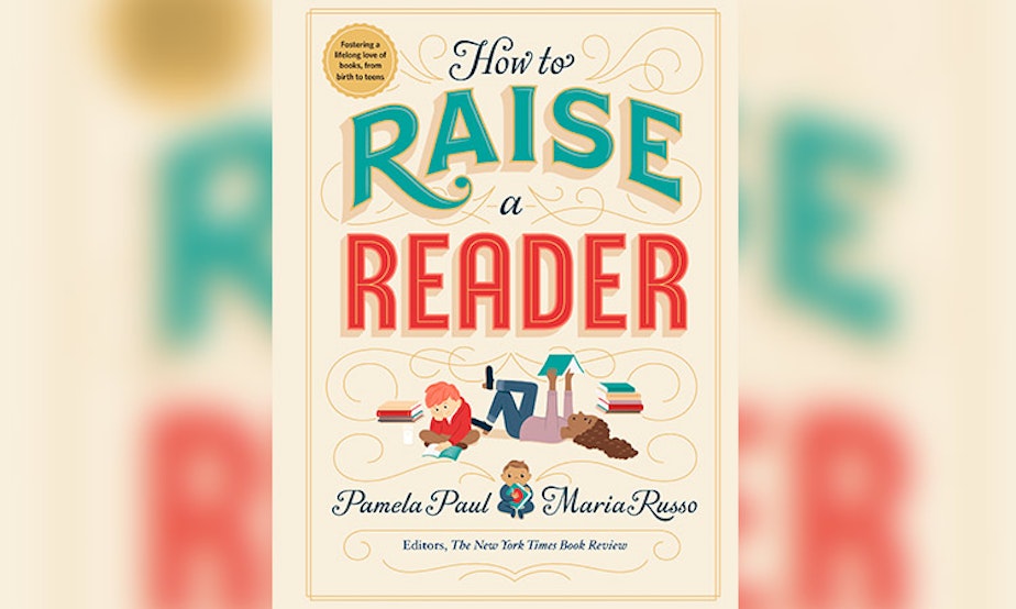 caption: The cover of "How to Raise a Reader," by Pamela Paul and Maria Russo. 