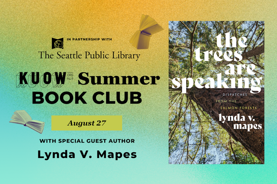 caption: The KUOW Book Club is reading "The Trees are Speaking" by Lynda V. Mapes in August 2025.
