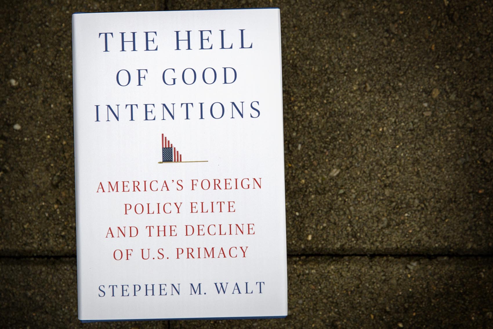 caption: "The Hell Of Good Intentions," by Stephen M. Walt. (Robin Lubbock/WBUR)