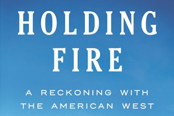 caption: "Holding Fire" charts Bryce Andrew's journey from Seattle to the ranges of Montana, and the tools that make life in the American West possible.