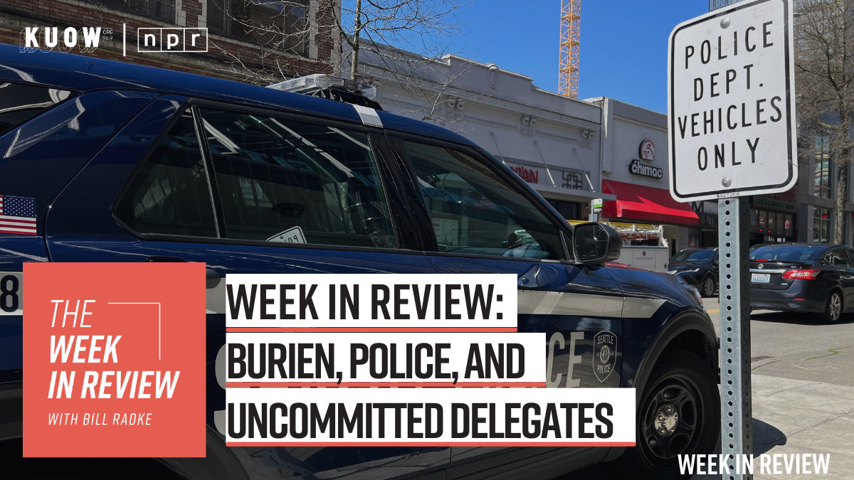 KUOW - Week In Review: Burien, Police, And Uncommitted Delegates