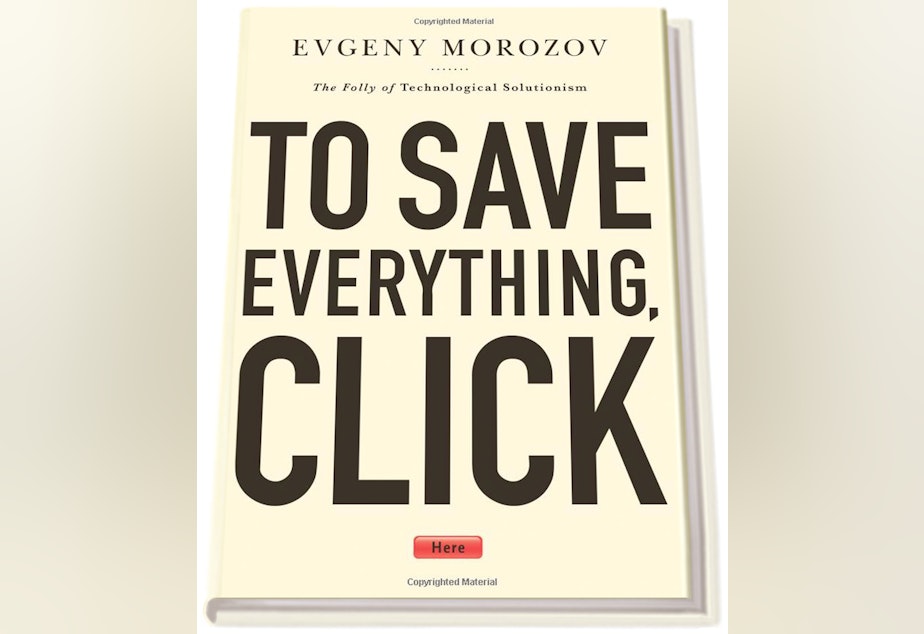caption: Evgeny Morozov's book "To Save Everything, Click Here."