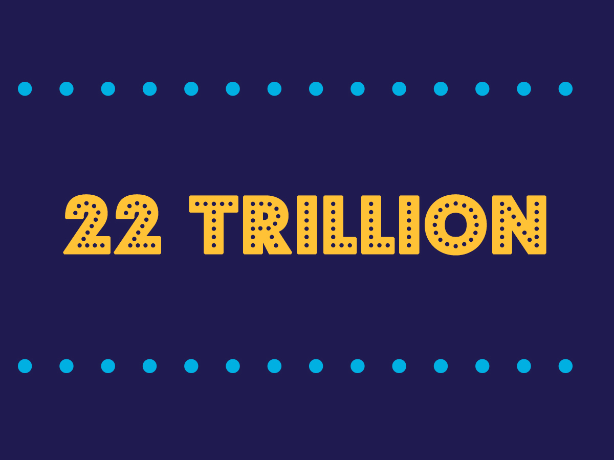 22 TRILLION