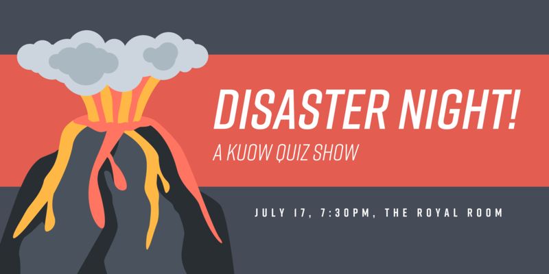 caption: Join KUOW for 'Disaster Night!' on Tuesday, July 17.
