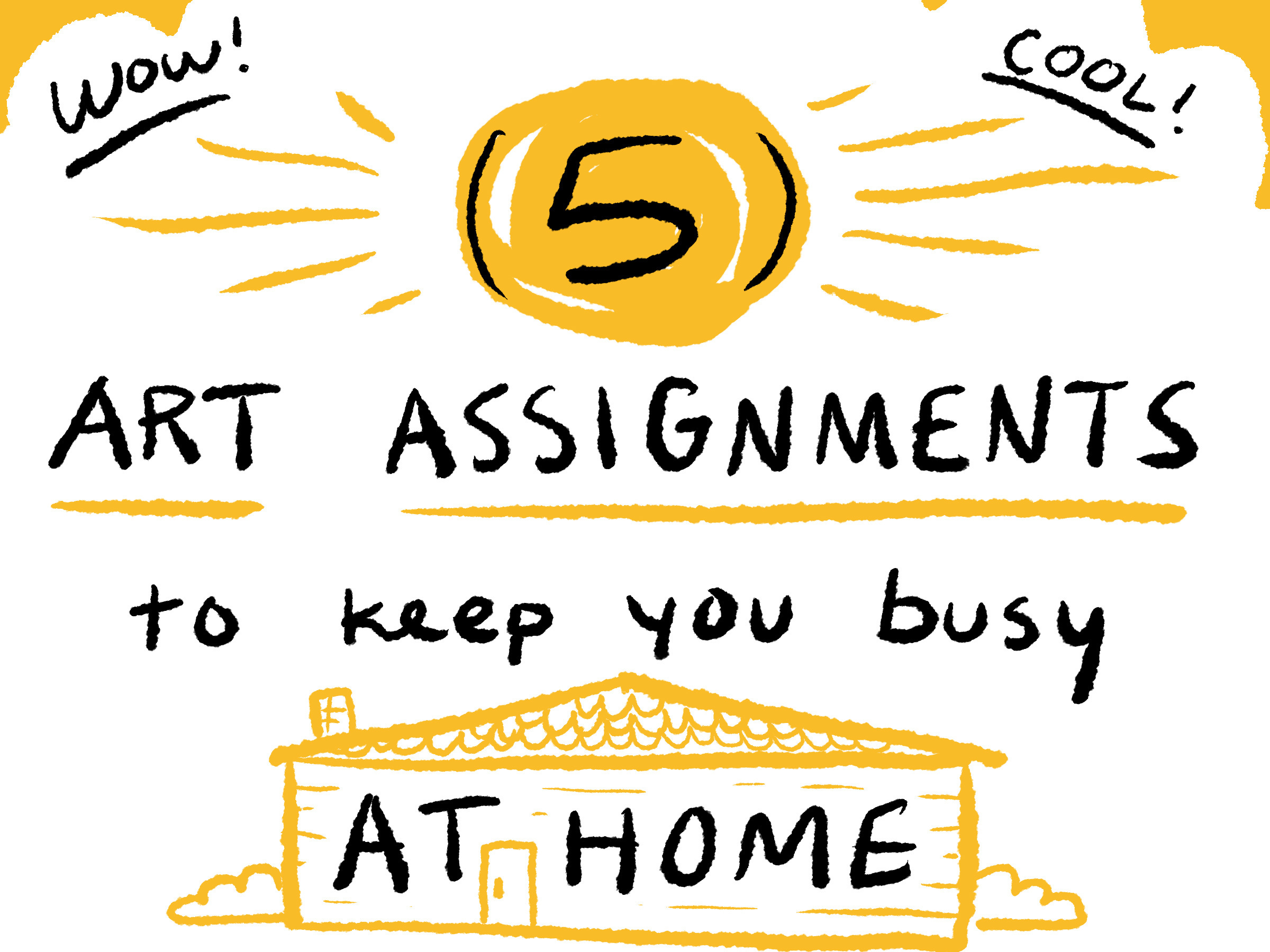 5 Art Assignments To Keep You Busy At Home