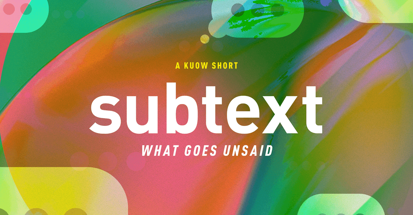 caption: KUOW Shorts - Subtext: What Goes Unsaid