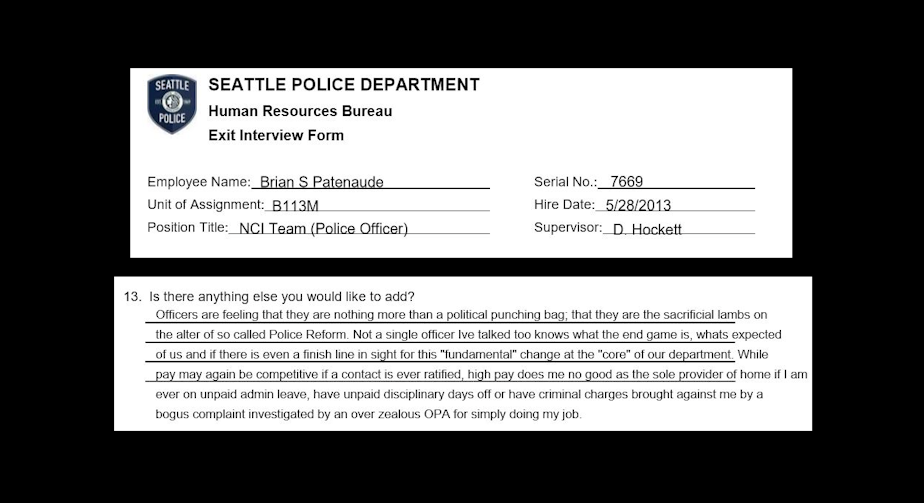 caption: Officer Brian Patenaude, hired in 2013, wrote in his exit survey from the Seattle Police Department, that the lack of support from the city and "being forced to adhere to a political ideology" were reasons he was leaving. He also said that he didn't believe that handcuffs had to be more comfortable. "Most arrestees have abscesses on their wrists from injecting illegal drugs," he wrote.