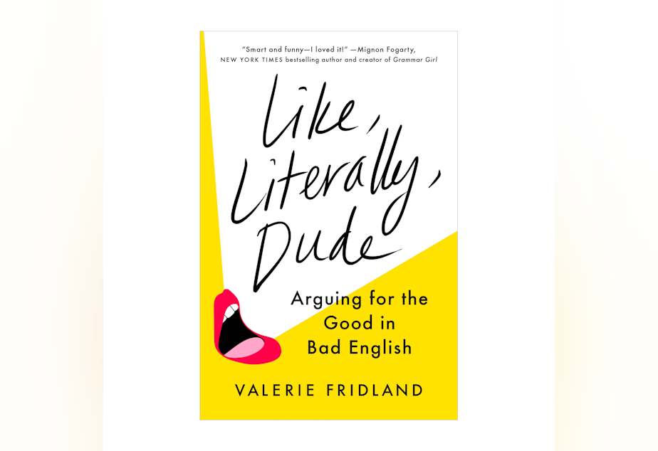 caption: The cover of the book "Like, Literally, Dude: Arguing for the Good in Bad English" by author Valerie Fridland.