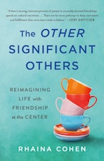 caption: "The Other Significant Others: Reimaging Life with Friendship at the Center."