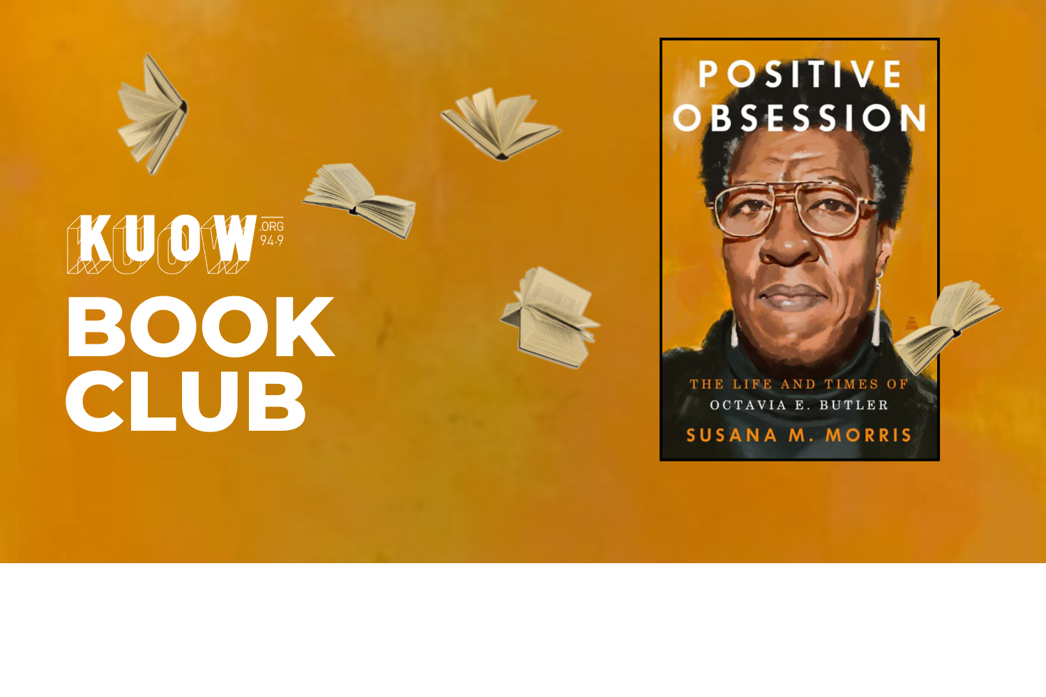 caption: The KUOW Book Club is reading "Positive Obsession: The Life and Times of Octavia E. Butler" by Susana M. Morris in December 2025.