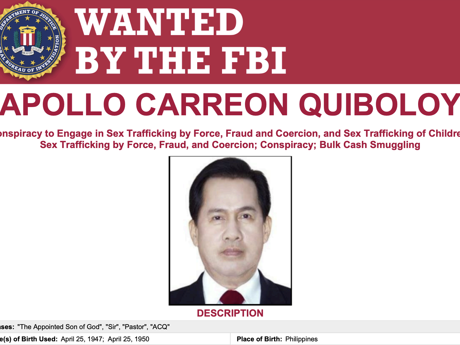 caption: The FBI's Most Wanted poster for Pastor Apollo Quiboloy refers to his aliases — including "The Appointed Son of God" and "Sir" — and lists the U.S. charges against him, including conspiracy to engage in sex trafficking by force, fraud and coercion, and sex trafficking of children; and bulk cash smuggling.