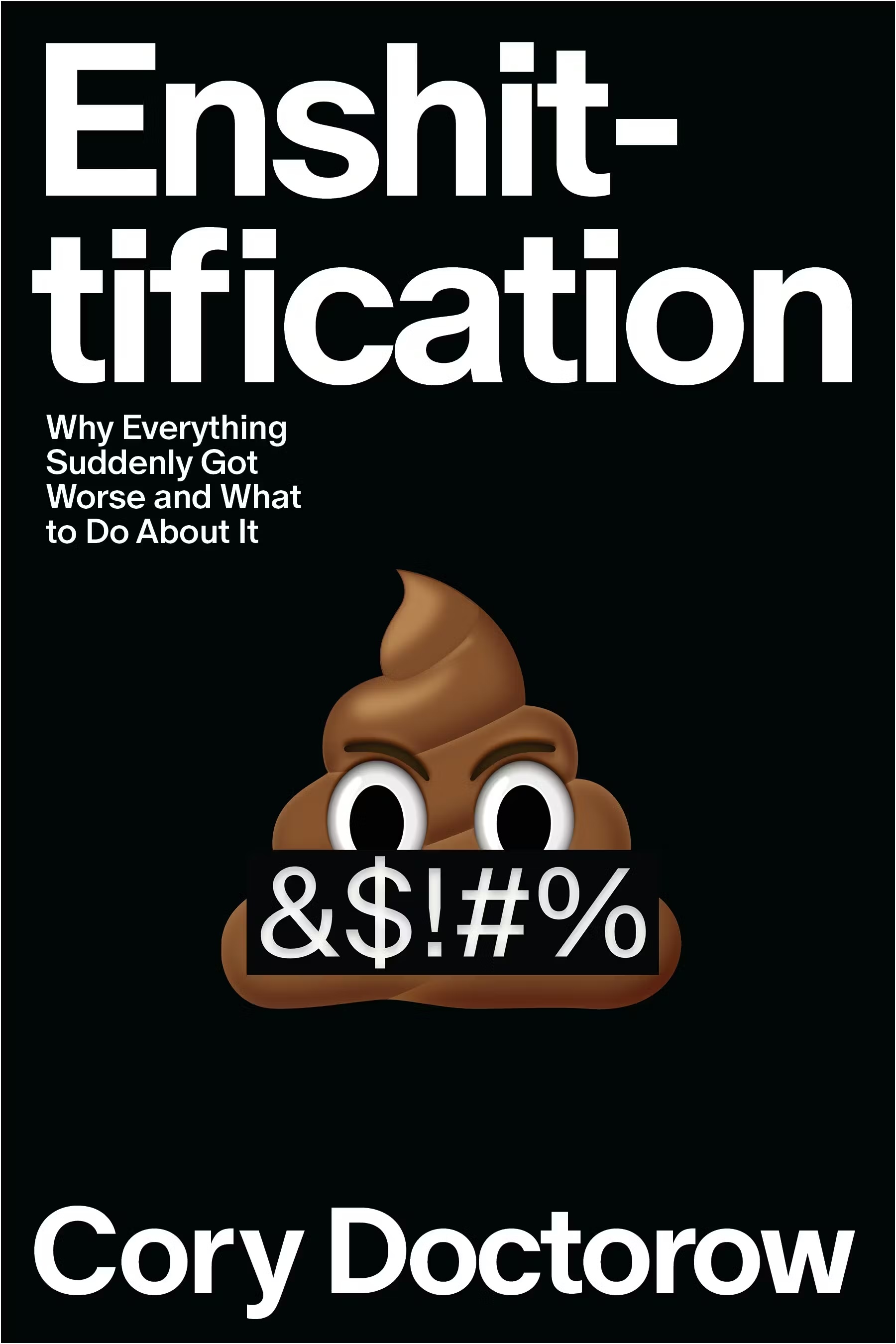 caption: "Enshittification: Why Everything Suddenly Got Worse and What to Do About It" by Cory Doctorow