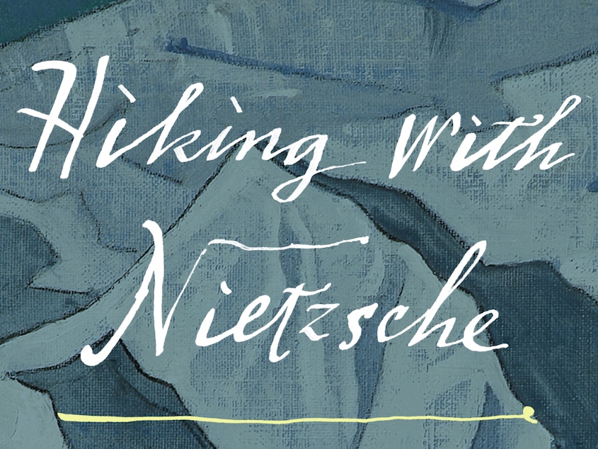 Hiking with Nietzsche, by John Kaag