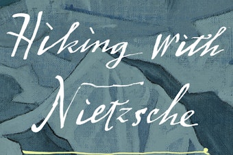 Hiking with Nietzsche, by John Kaag